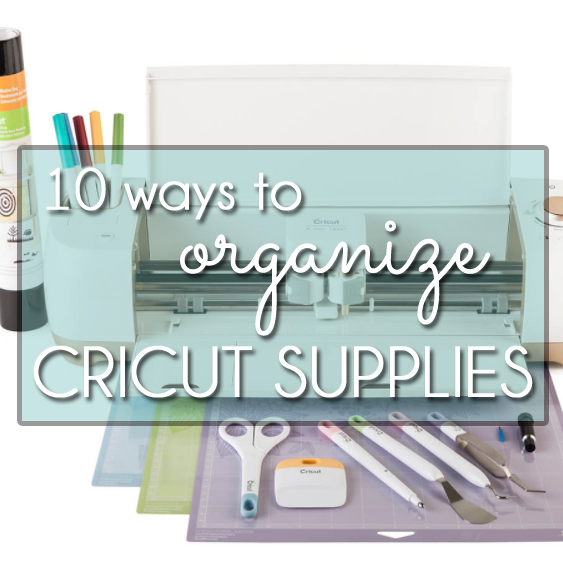 How to Organize Your Cricut Supplies